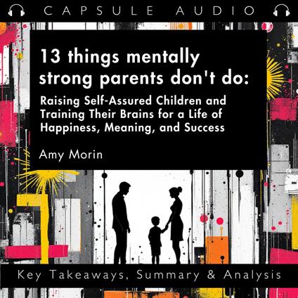 13 things mentally strong parents don't do by Amy Morin