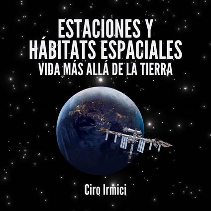 Estaciones y Hábitats Espaciales: Vida Más Allá de la Tierra