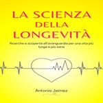 La Scienza Della Longevità