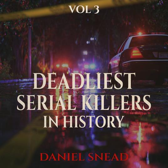 Deadliest Serial Killers in History, Vol 3