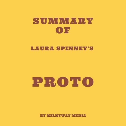 Summary of Laura Spinney's Proto