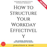 How to Structure Your Workday Effectively: