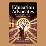 Education Advocates: Navigating the School System for Your Child
