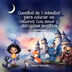 Cuentos de 5 minutos para educar en valores con amor y disciplina positiva