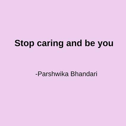 Stop caring and be you