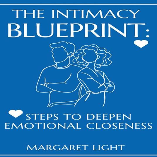 Intimacy Blueprint, The: Steps to Deepen Emotional Closeness