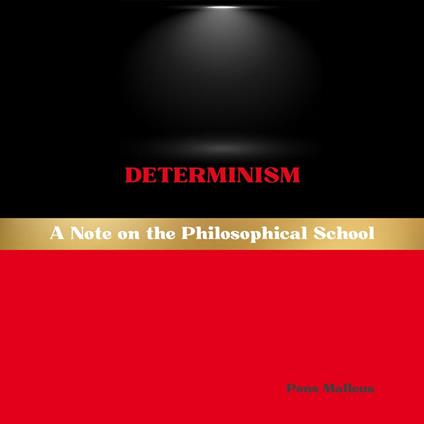 Determinism: A Note on the Philosophical School