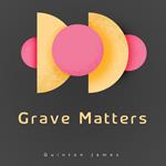 Grave Matters