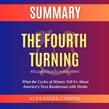 Summary of The Fourth Turning by William Strauss & Neil Howe