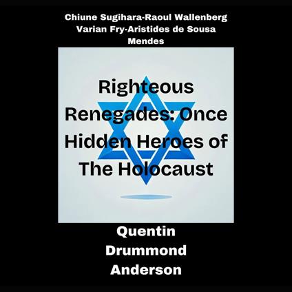 Righteous Renegades : Once Hidden Heroes of the Holocaust