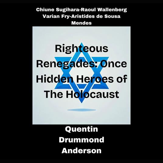 Righteous Renegades : Once Hidden Heroes of the Holocaust
