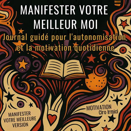 Manifester votre meilleur moi : Journal guidé pour l'autonomisation et la motivation quotidienne