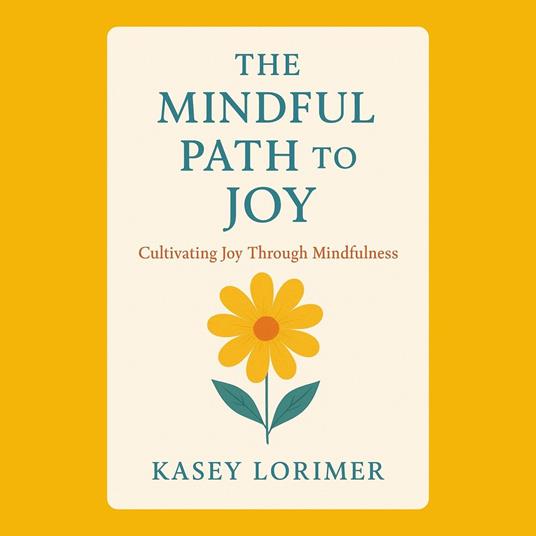Mindful Path to Joy, The