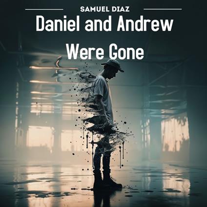 Daniel and Andrew Were Gone