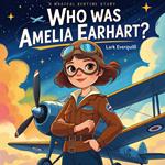 Who Was Amelia Earhart