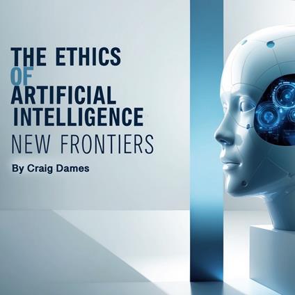 Ethics of Artificial Intelligence, The