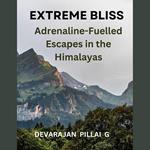 Extreme Bliss: Adrenaline-Fuelled Escapes in the Himalayas