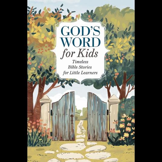 God's Word for Kids: Timeless Bible Stories for Little Learners