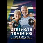 Strength Training for Seniors: Building Muscle and Bone Density