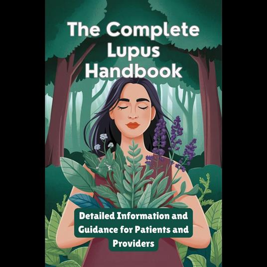Complete Lupus Handbook, The: Detailed Information and Guidance for Patients and Providers