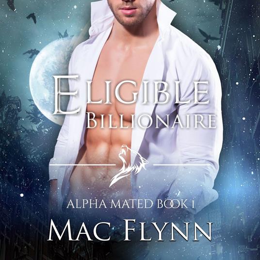 Eligible Billionaire: Alpha Mated #1 (Alpha Billionaire Werewolf Shifter Romance)