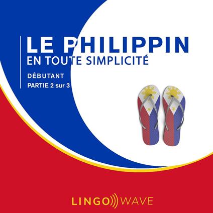 Le philippin en toute simplicité - Débutant - Partie 2 sur 3