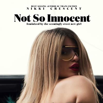 Not So Innocent: Feminized by the Seemingly Sweet New Girl