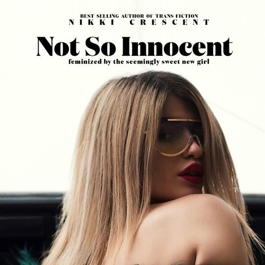 Not So Innocent: Feminized by the Seemingly Sweet New Girl