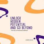 Unlock Hidden Potential and Go Beyond