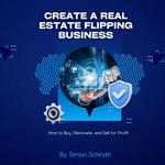 Create a Real Estate Flipping Business