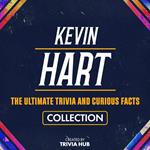 Kevin Hart - The Ultimate Trivia And Curious Facts Collection