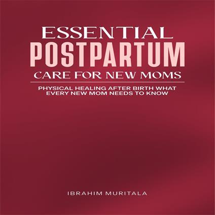 Essential Postpartum Care for New Moms