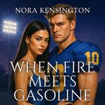 When Fire Meets Gasoline