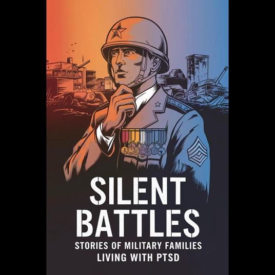 Silent Battles: Stories of Military Families Living with PTSD