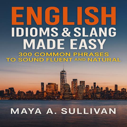 English Idioms & Slang Made Easy