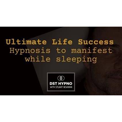 Ultimate Life Success meditation - Hypnosis for success while sleeping - A guided meditation - DST Hypno with Stu Newman