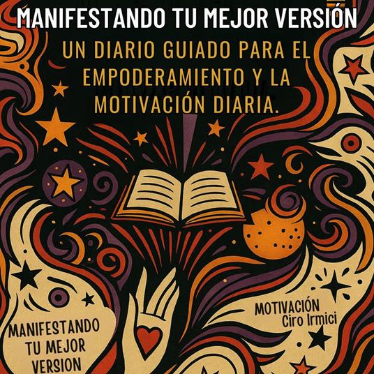 Manifiesta tu mejor versión: Diario guiado para el empoderamiento y la motivación diaria