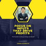 Focus on Inputs That Drive Profits