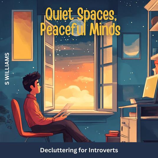 Quiet Spaces, Peaceful Minds: Decluttering for Introverts