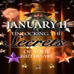 January 11: Unlocking the Secrets of Your Birthdate