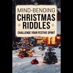 Mind-Bending Christmas Riddles: Challenge Your Festive Spirit