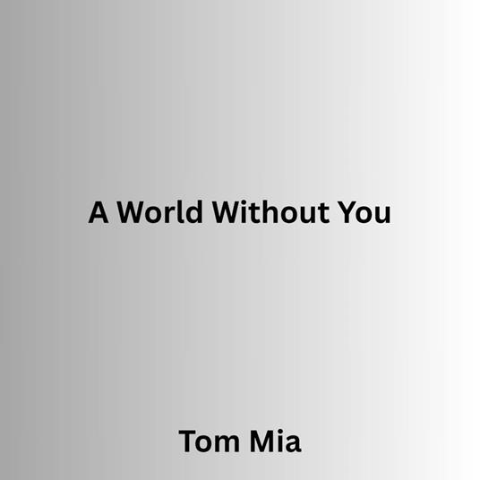 World Without You, A