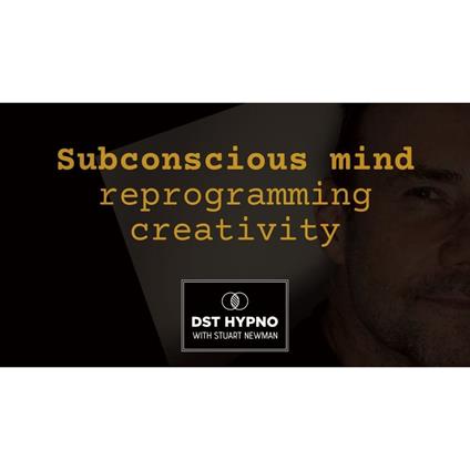 Subconscious mind reprogramming creativity - A guided meditation - DST Hypno with Stu Newman