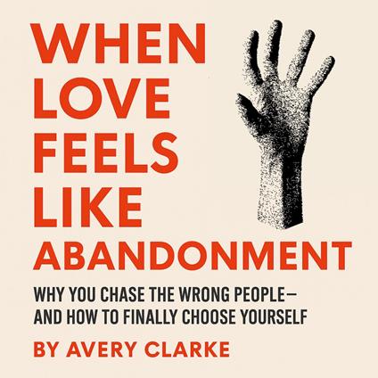 When Love Feels Like Abandonment