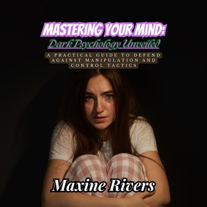 Mastering Your Mind: Dark Psychology Unveiled