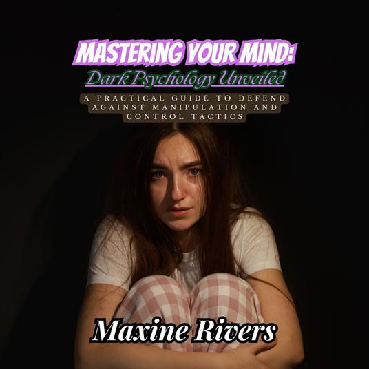 Mastering Your Mind: Dark Psychology Unveiled