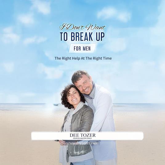 I Don't Want To Break Up – For Men