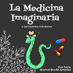 La Medicina Imaginaria Y Sus Pacientes Voluntarios
