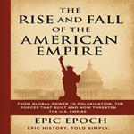 Rise and Fall of the American Empire, The