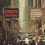Streets for People: Redesigning Urban Spaces for Walkability in Car-Free Cities